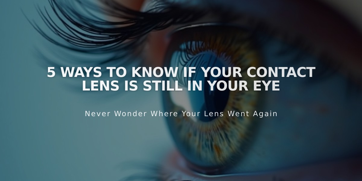 5 Ways to Know if Your Contact Lens Is Still in Your Eye