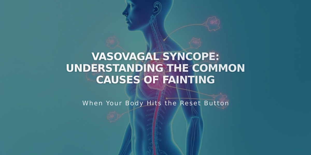 Vasovagal Syncope: Understanding the Common Causes of Fainting