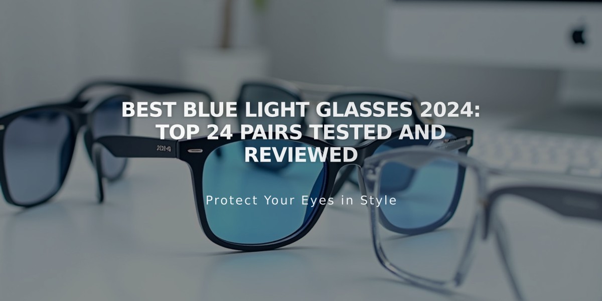 Best Blue Light Glasses 2024: Top 24 Pairs Tested and Reviewed