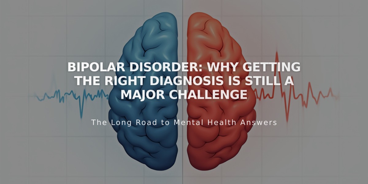 Bipolar Disorder: Why Getting the Right Diagnosis Is Still a Major Challenge