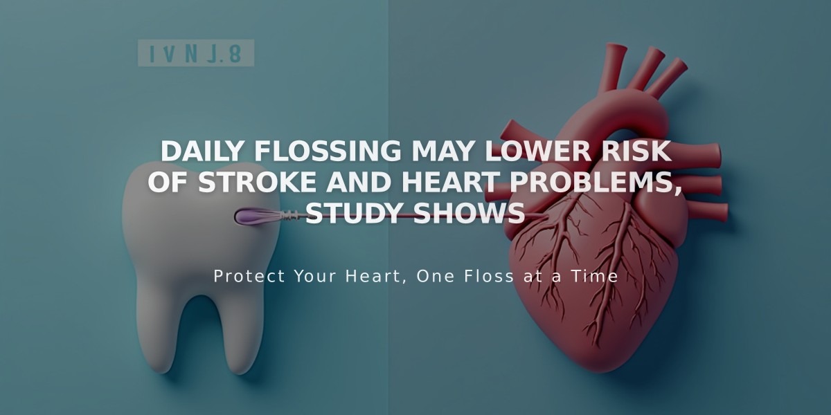 Daily Flossing May Lower Risk of Stroke and Heart Problems, Study Shows