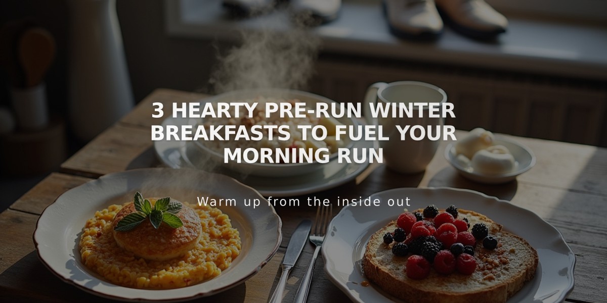 3 Hearty Pre-Run Winter Breakfasts to Fuel Your Morning Run