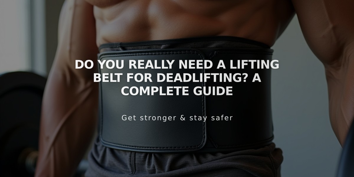 Do You Really Need a Lifting Belt for Deadlifting? A Complete Guide