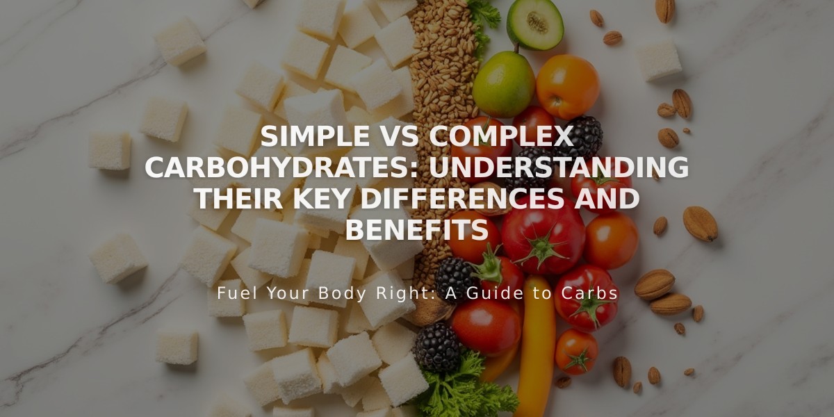 Simple vs Complex Carbohydrates: Understanding Their Key Differences and Benefits