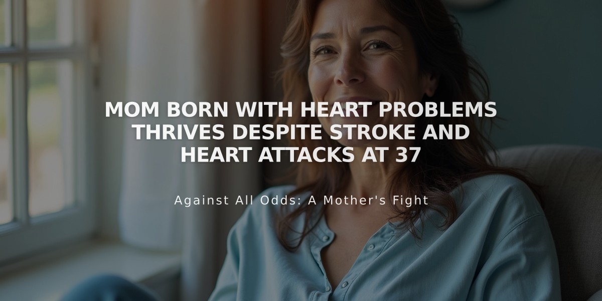 Mom Born with Heart Problems Thrives Despite Stroke and Heart Attacks at 37