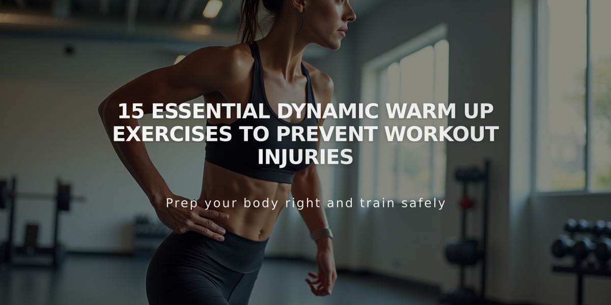 15 Essential Dynamic Warm Up Exercises to Prevent Workout Injuries