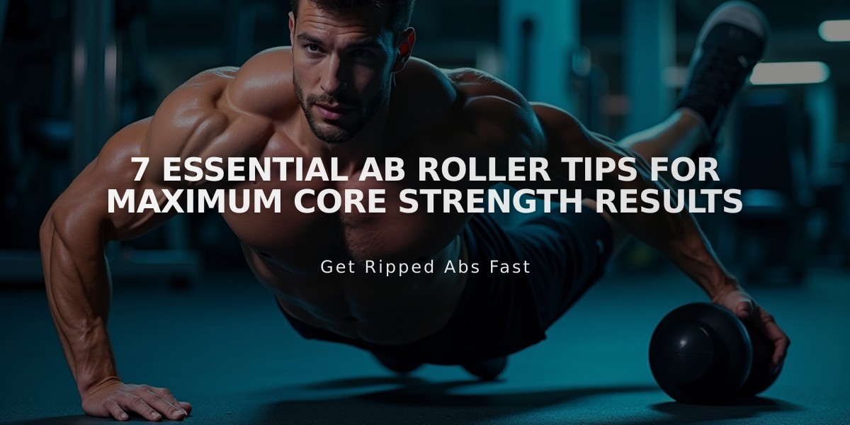 7 Essential Ab Roller Tips for Maximum Core Strength Results