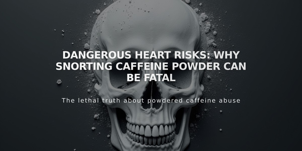 Dangerous Heart Risks: Why Snorting Caffeine Powder Can Be Fatal