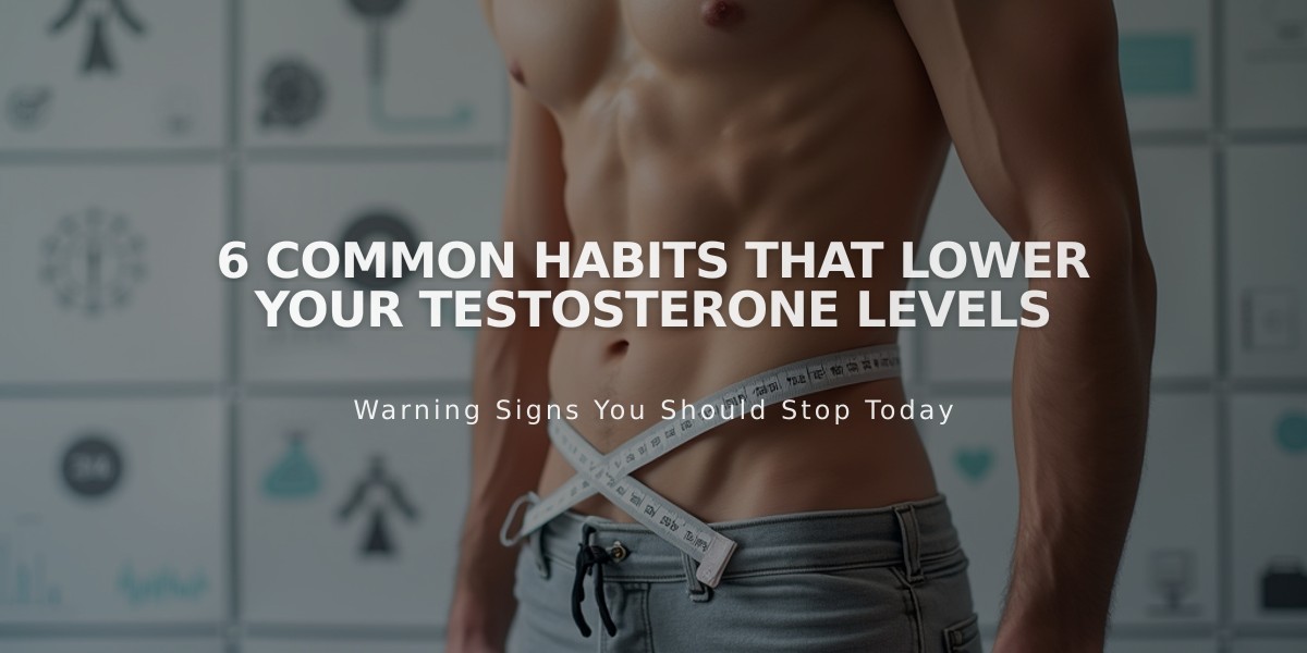 6 Common Habits That Lower Your Testosterone Levels