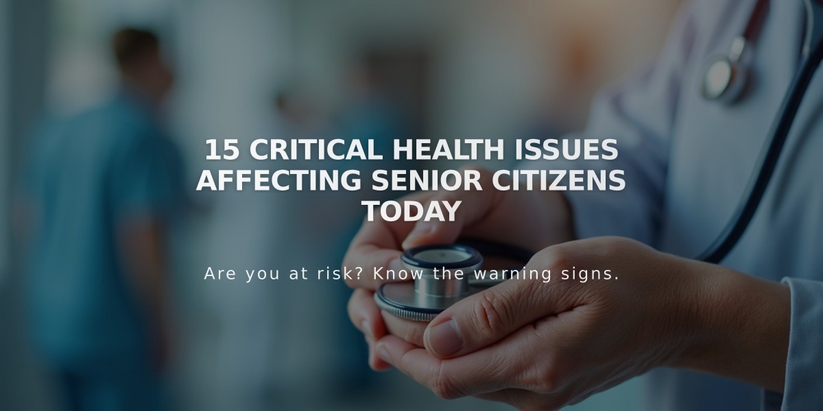 15 Critical Health Issues Affecting Senior Citizens Today