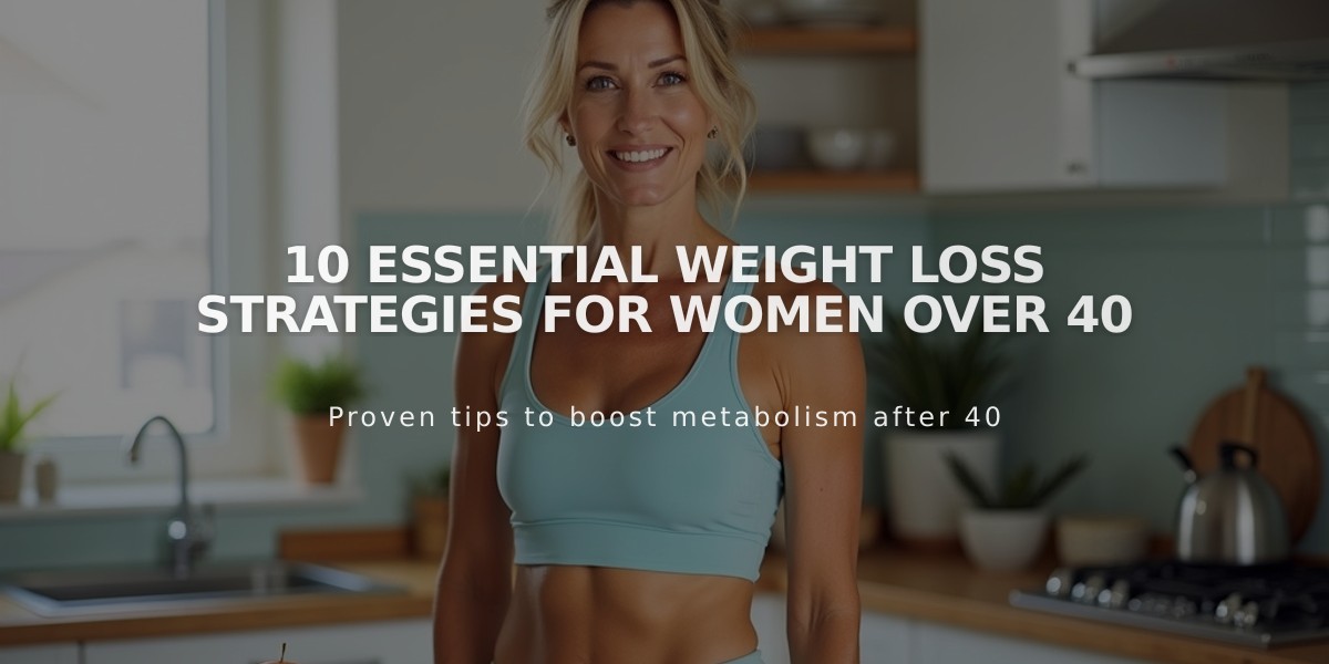 10 Essential Weight Loss Strategies for Women Over 40