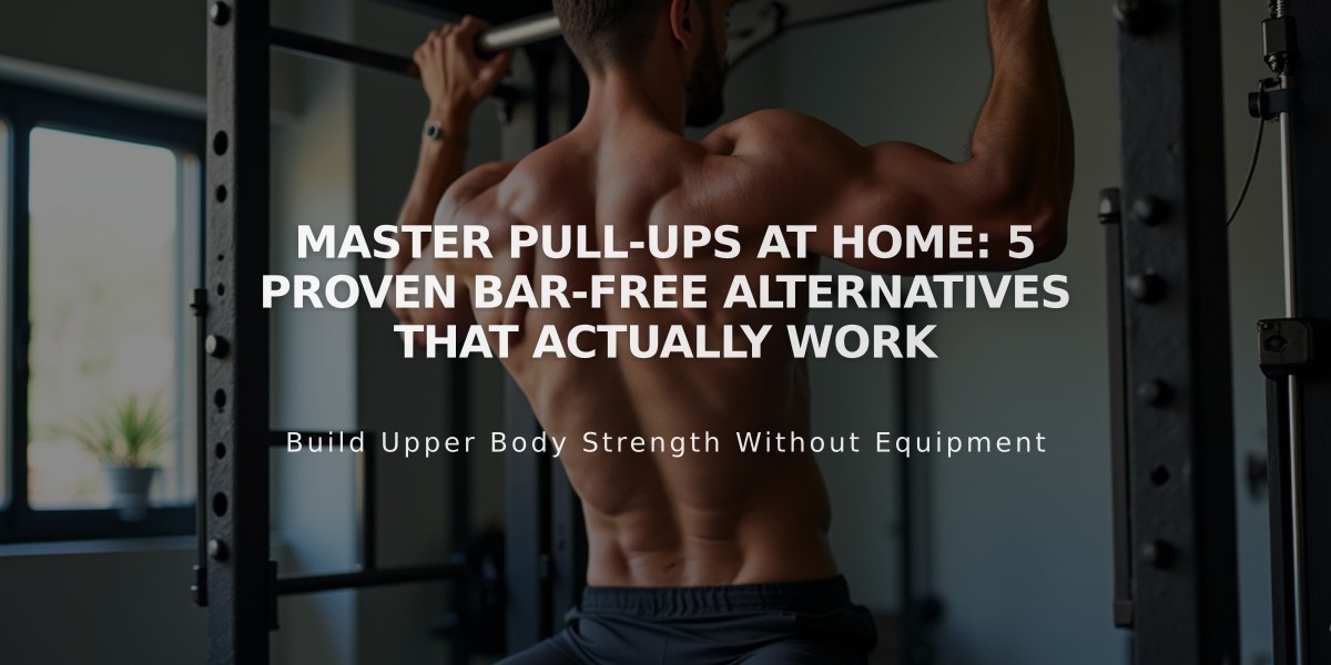 Master Pull-ups at Home: 5 Proven Bar-Free Alternatives That Actually Work