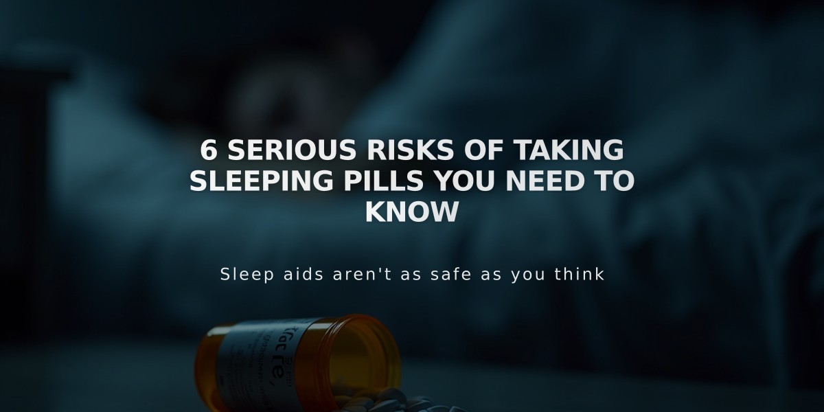 6 Serious Risks of Taking Sleeping Pills You Need to Know