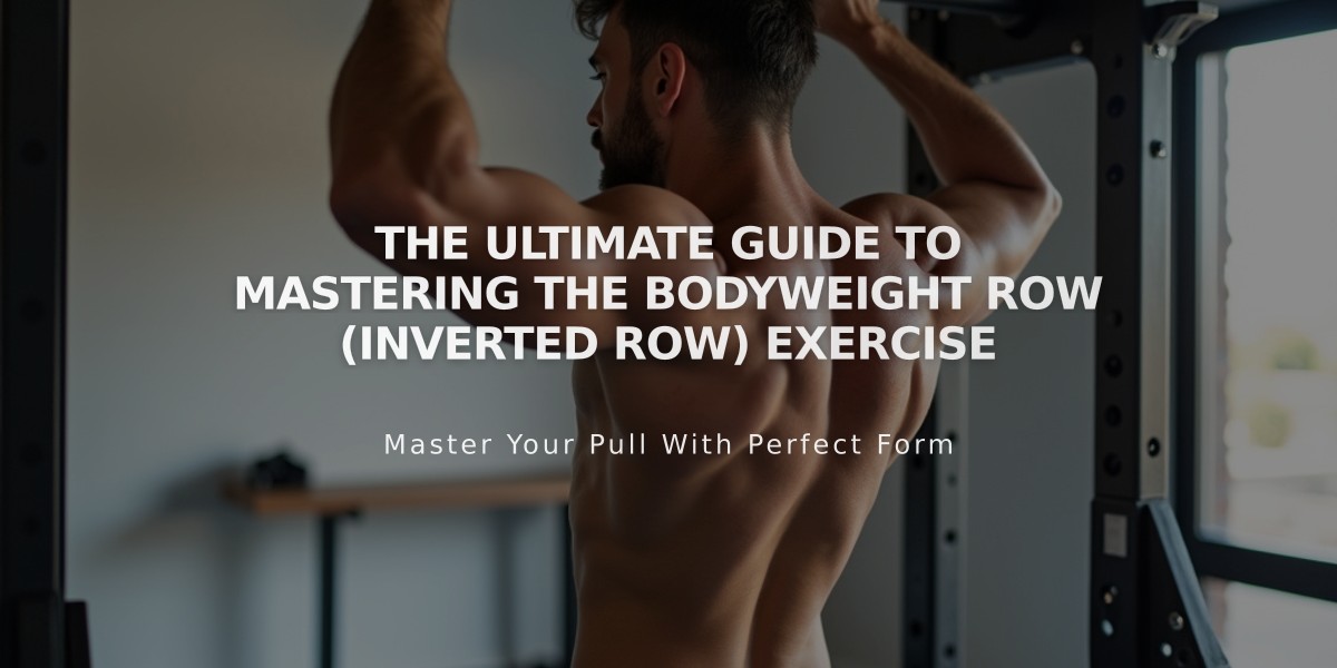 The Ultimate Guide to Mastering the Bodyweight Row (Inverted Row) Exercise