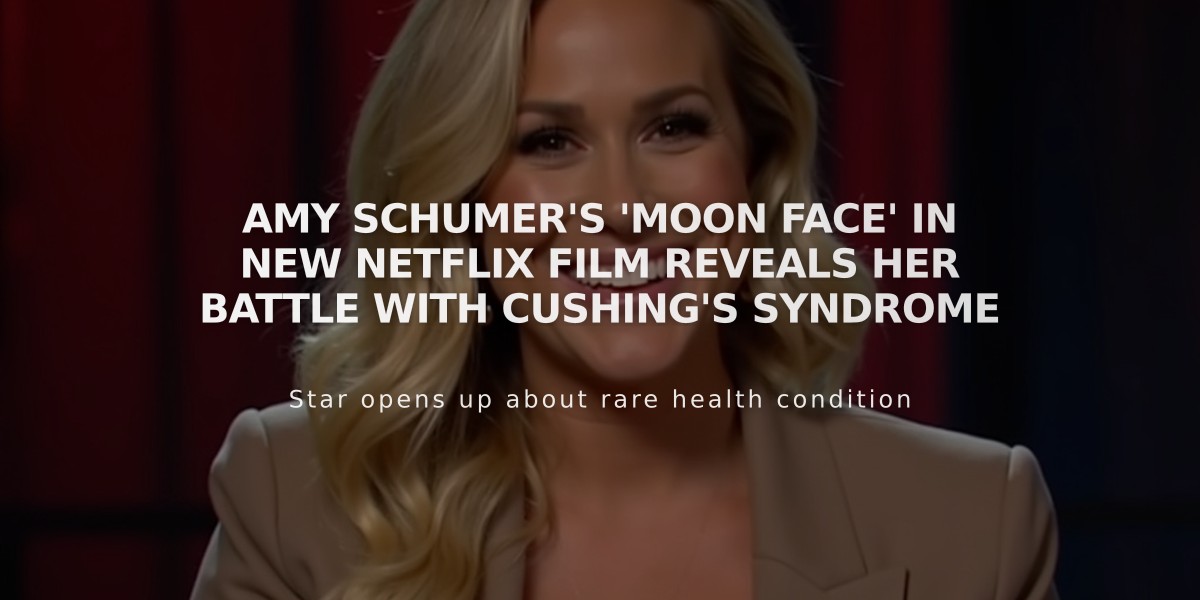 Amy Schumer's 'Moon Face' in New Netflix Film Reveals Her Battle with Cushing's Syndrome