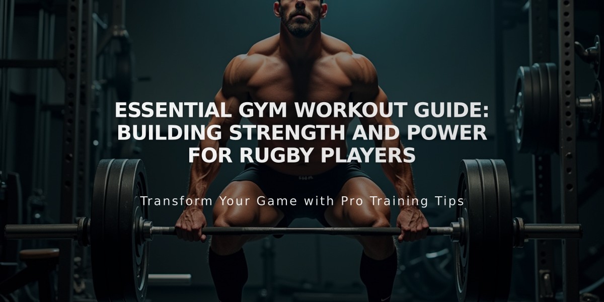 Essential Gym Workout Guide: Building Strength and Power for Rugby Players