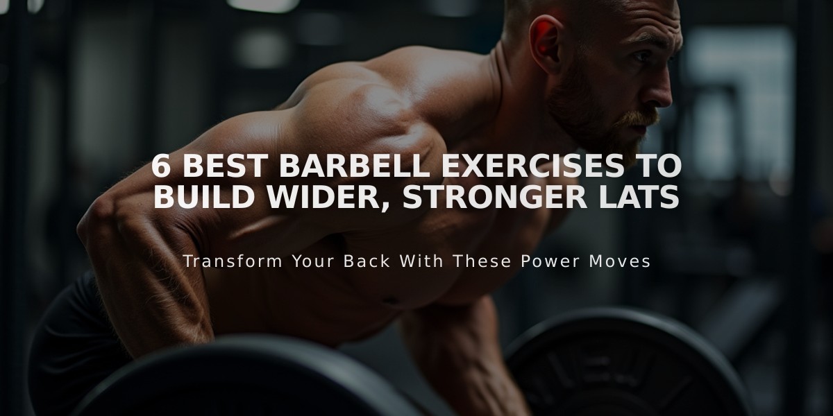 6 Best Barbell Exercises to Build Wider, Stronger Lats