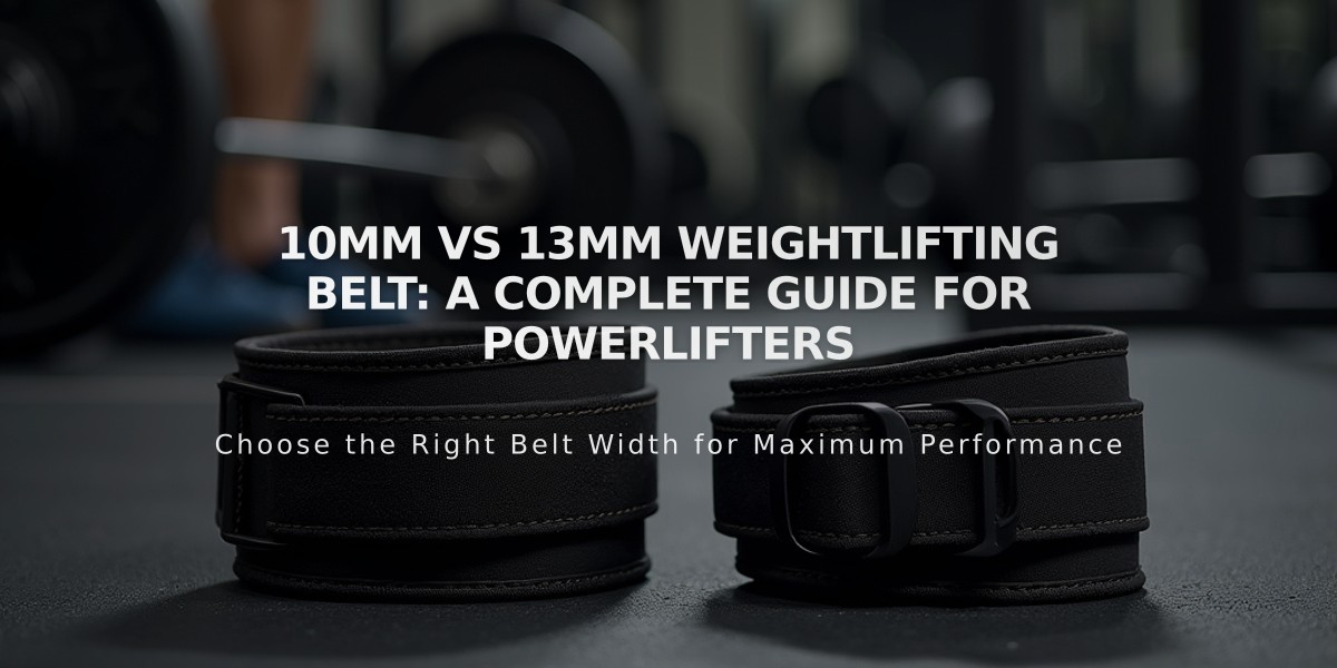 10mm vs 13mm Weightlifting Belt: A Complete Guide for Powerlifters