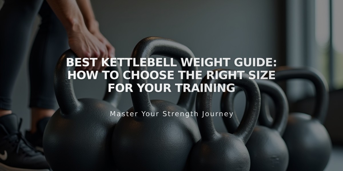 Best Kettlebell Weight Guide: How to Choose the Right Size for Your Training