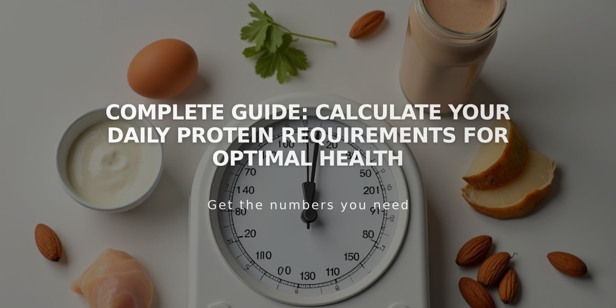 Complete Guide: Calculate Your Daily Protein Requirements for Optimal Health