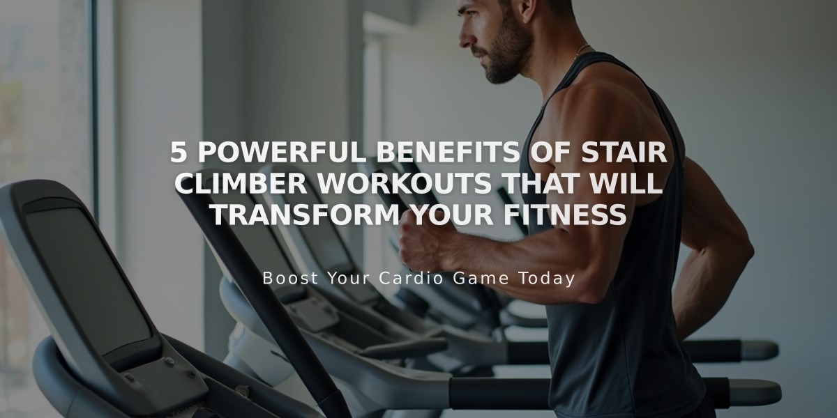 5 Powerful Benefits of Stair Climber Workouts That Will Transform Your Fitness