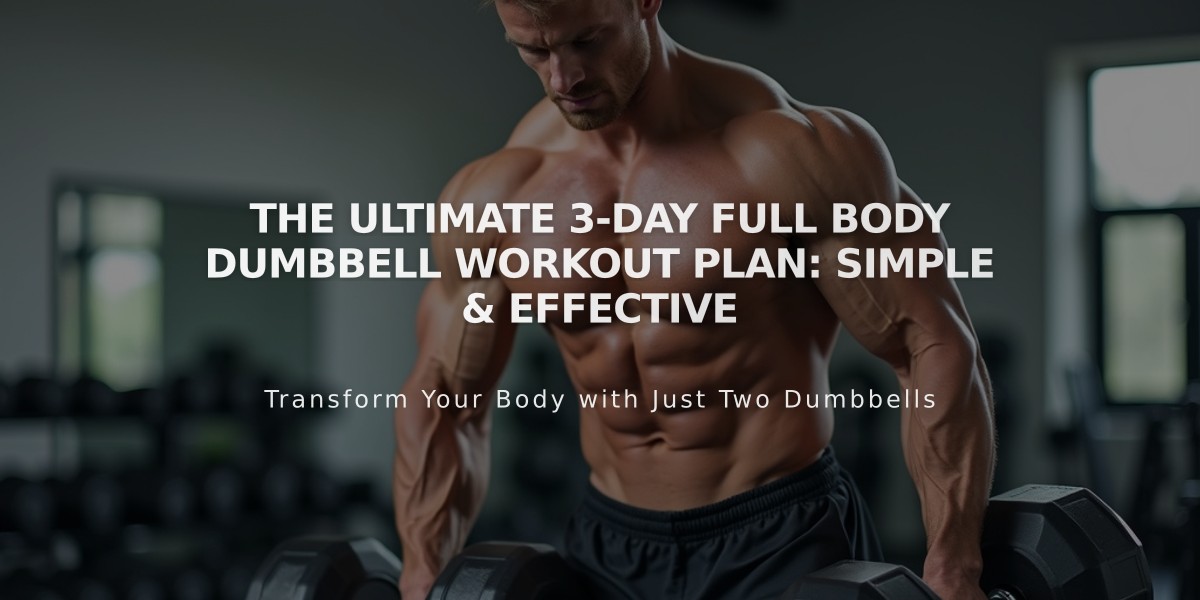 The Ultimate 3-Day Full Body Dumbbell Workout Plan: Simple & Effective