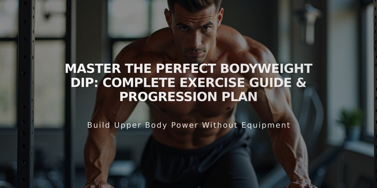 Master the Perfect Bodyweight Dip: Complete Exercise Guide & Progression Plan