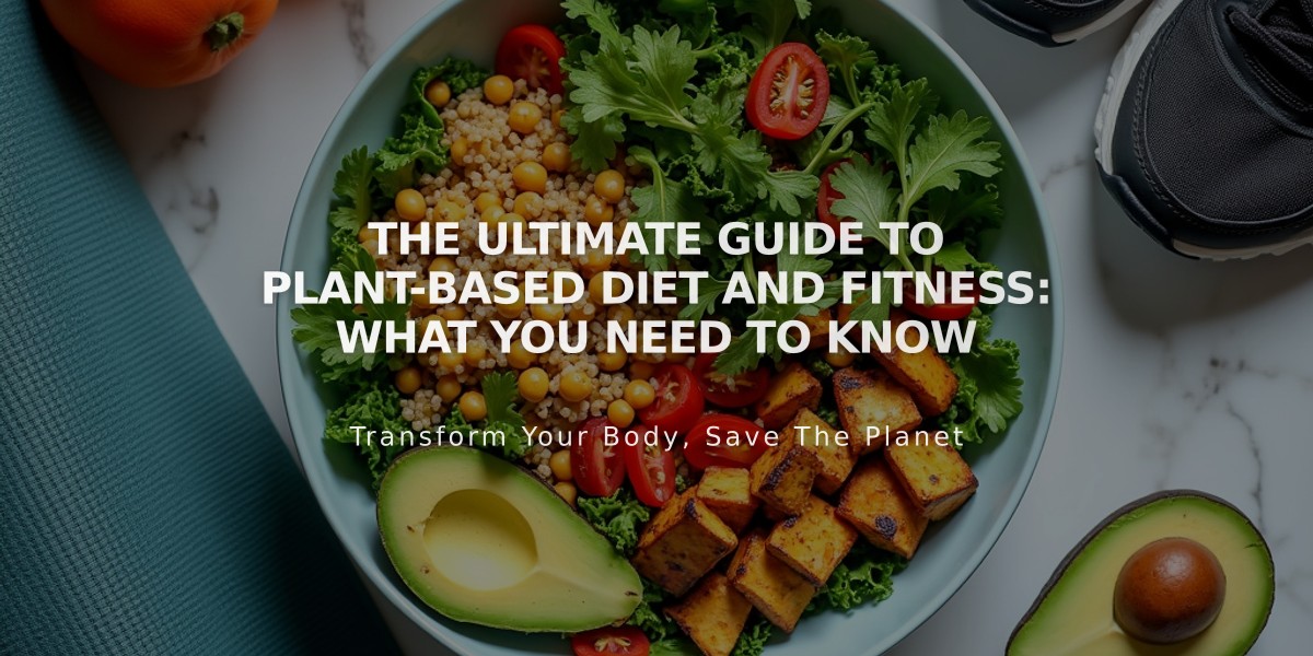 The Ultimate Guide to Plant-Based Diet and Fitness: What You Need to Know