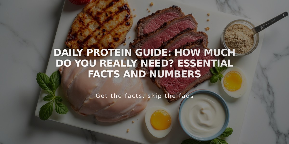 Daily Protein Guide: How Much Do You Really Need? Essential Facts and Numbers