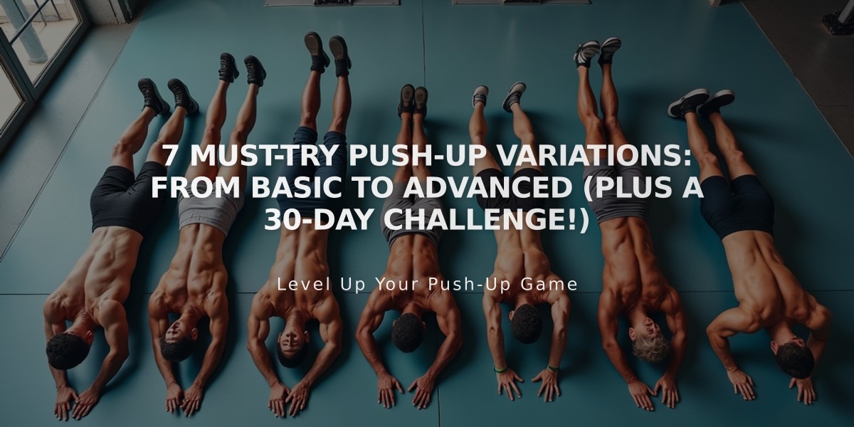 7 Must-Try Push-Up Variations: From Basic to Advanced (Plus a 30-Day Challenge!)