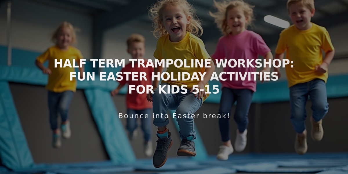 Half Term Trampoline Workshop: Fun Easter Holiday Activities for Kids 5-15