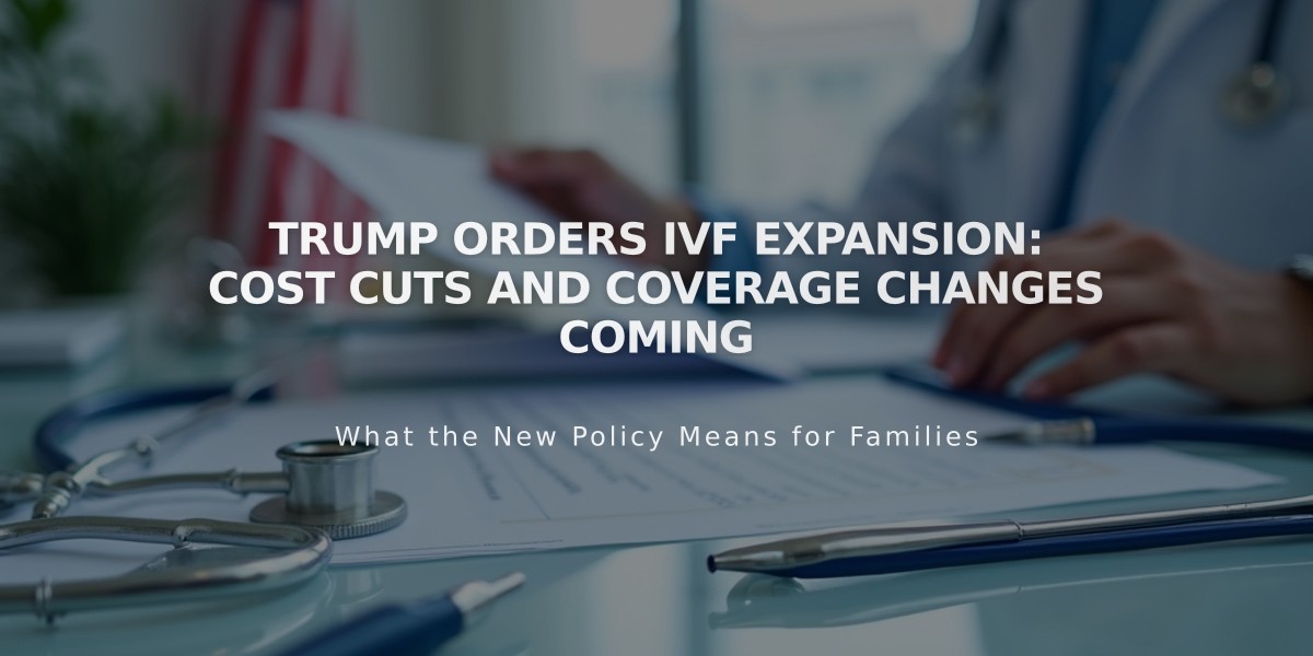 Trump Orders IVF Expansion: Cost Cuts and Coverage Changes Coming