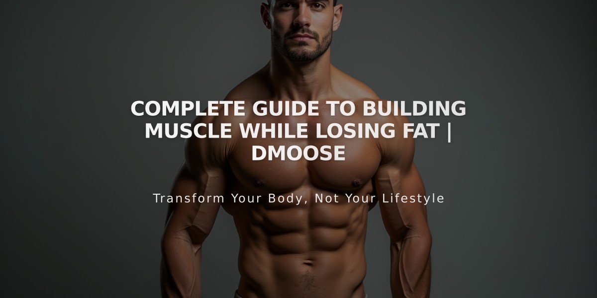 Complete Guide to Building Muscle While Losing Fat | DMoose