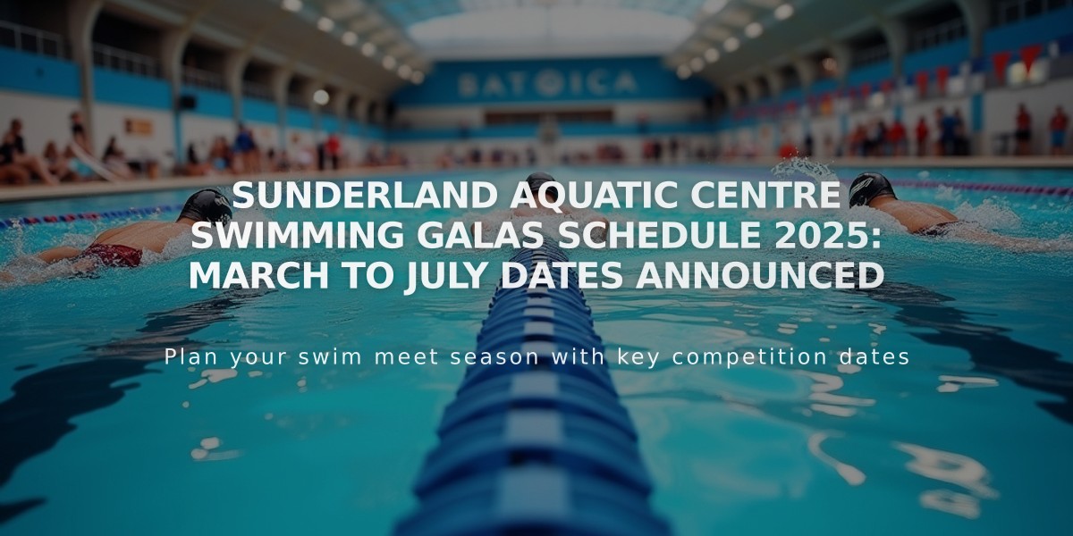 Sunderland Aquatic Centre Swimming Galas Schedule 2025: March to July Dates Announced