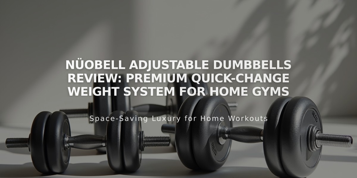 NÜOBELL Adjustable Dumbbells Review: Premium Quick-Change Weight System for Home Gyms