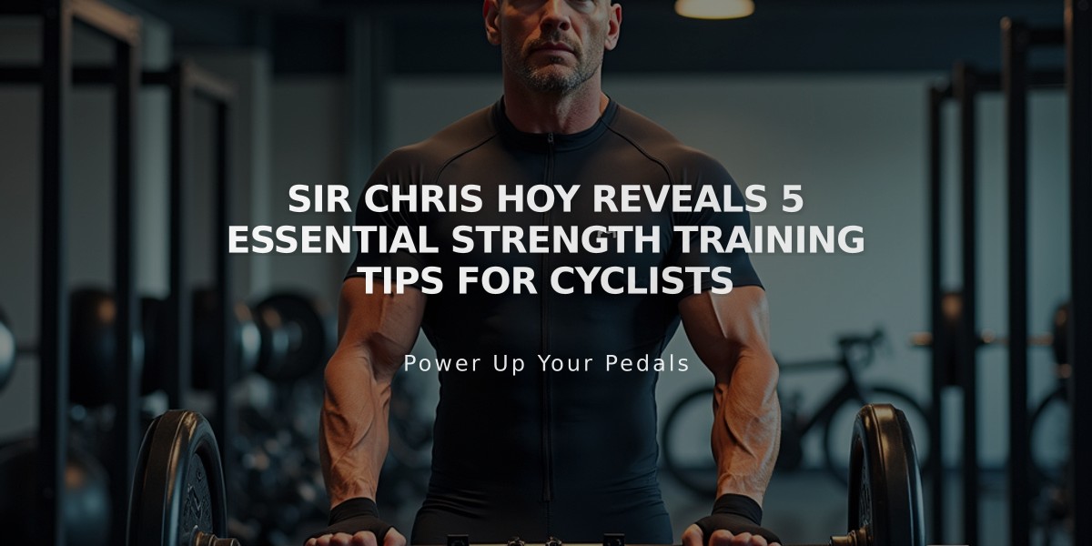 Sir Chris Hoy Reveals 5 Essential Strength Training Tips for Cyclists