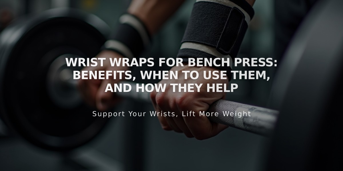 Wrist Wraps for Bench Press: Benefits, When to Use Them, and How They Help