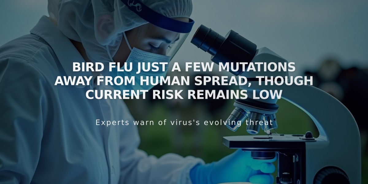 Bird Flu Just a Few Mutations Away from Human Spread, Though Current Risk Remains Low