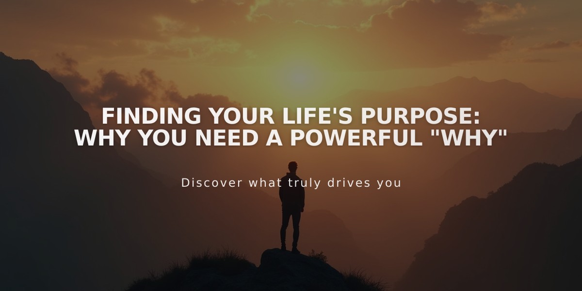 Finding Your Life's Purpose: Why You Need a Powerful "Why"