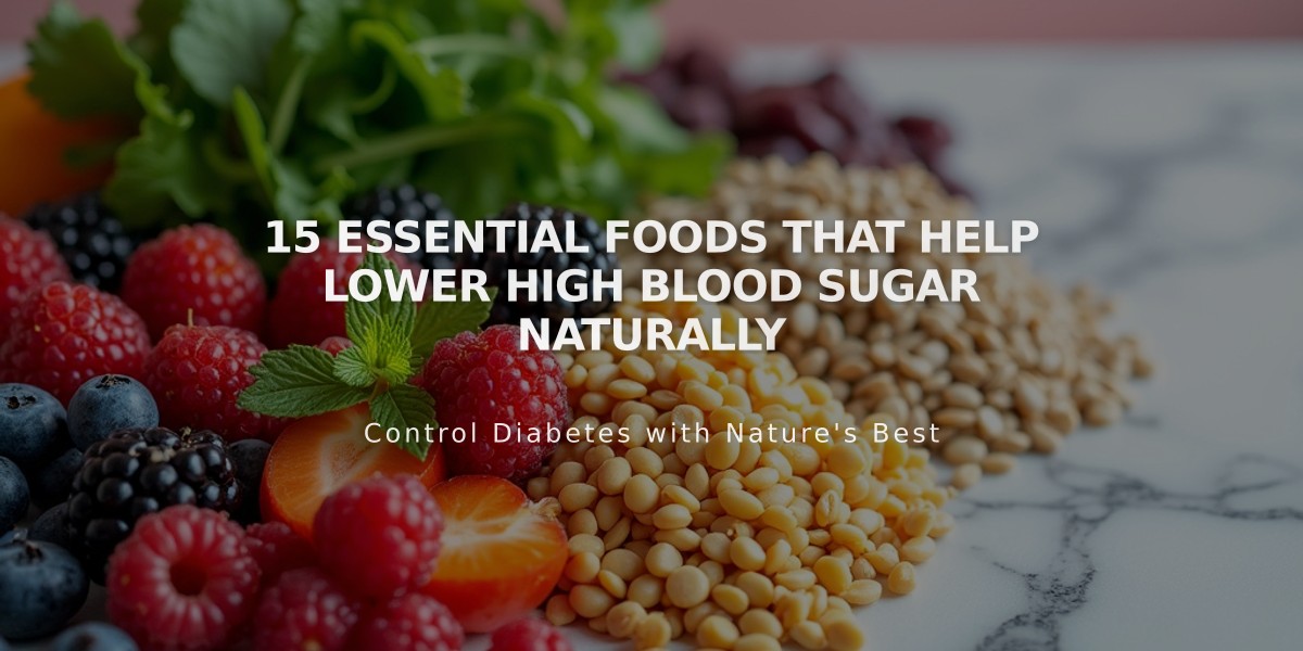 15 Essential Foods That Help Lower High Blood Sugar Naturally