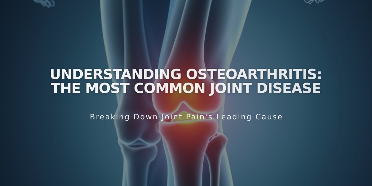 Understanding Osteoarthritis: The Most Common Joint Disease