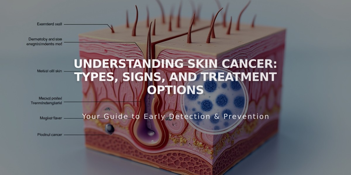 Understanding Skin Cancer: Types, Signs, and Treatment Options