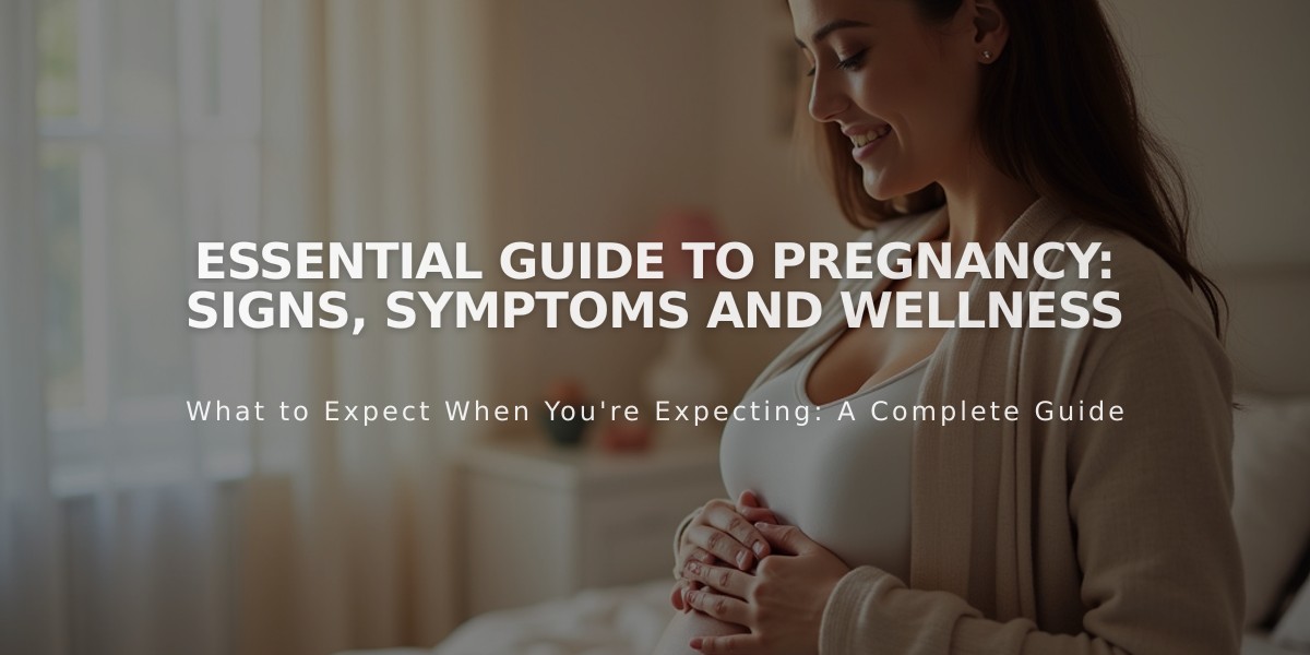 Essential Guide to Pregnancy: Signs, Symptoms and Wellness