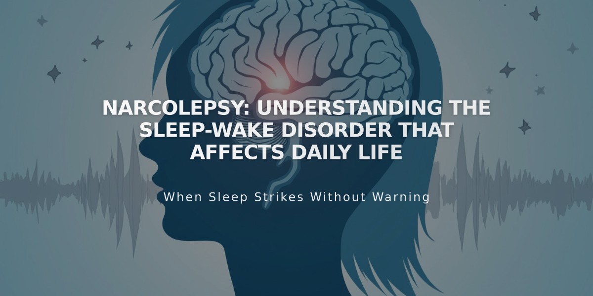 Narcolepsy: Understanding the Sleep-Wake Disorder That Affects Daily Life