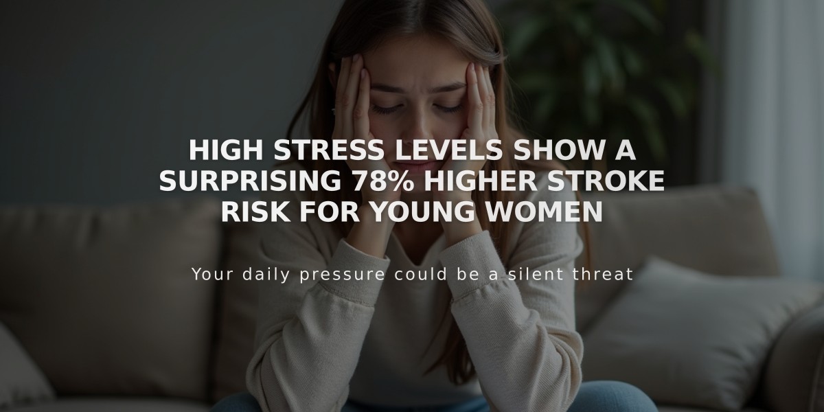 High Stress Levels Show a Surprising 78% Higher Stroke Risk for Young Women