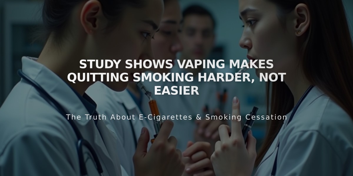 Study Shows Vaping Makes Quitting Smoking Harder, Not Easier