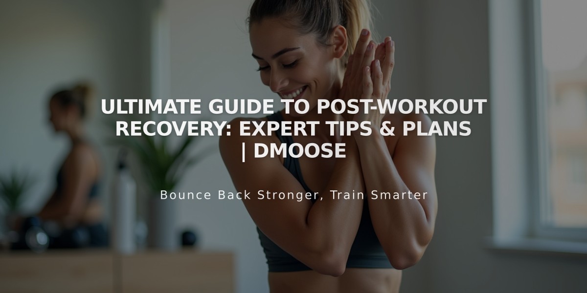 Ultimate Guide to Post-Workout Recovery: Expert Tips & Plans | DMoose