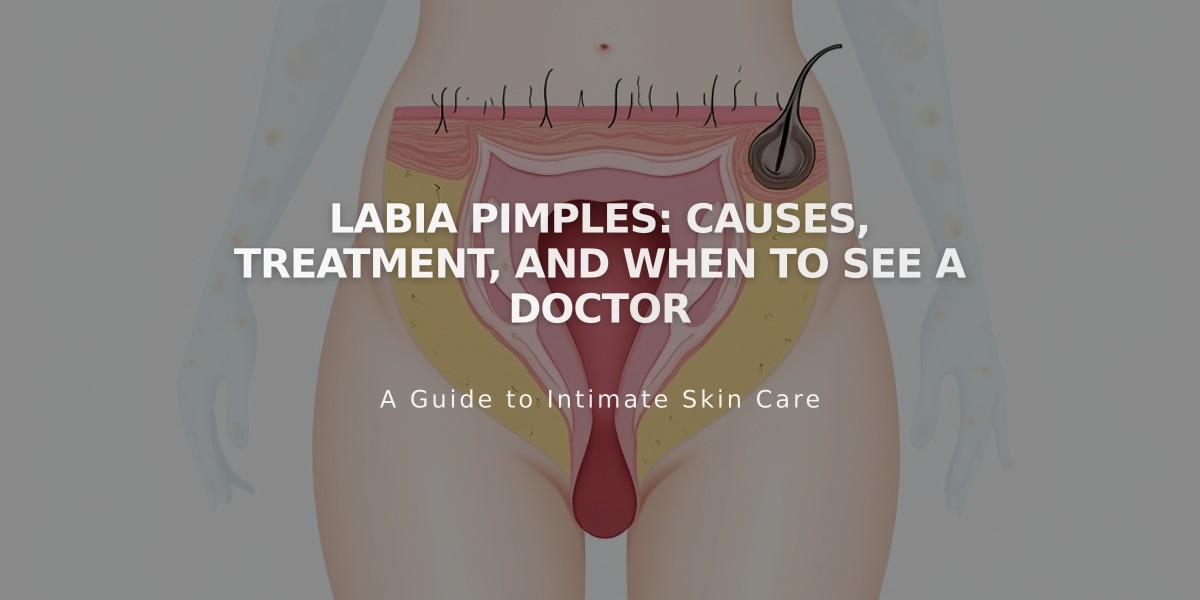 Labia Pimples: Causes, Treatment, and When to See a Doctor